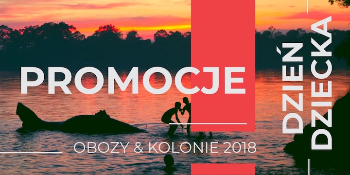 Promocje na Dzień Dziecka - Obozy i Kolonie 2018