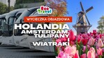 Holandia - Wycieczka Objazdowa z Ecotravel