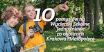 10 pomysłów na wycieczki szkolne jednodniowe po Krakowie i Małopolsce